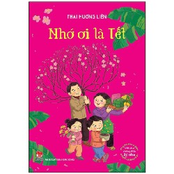 Viết Cho Những Điều Bé Nhỏ - Nhớ Ơi Là Tết - Thái Hương Liên 159170