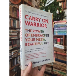 Carry On, Warrior : The Power of Embracing Your Messy, Beautiful Life - Glennon Doyle Melton