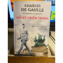 Hồi Ký Chiến Tranh- tập 1 :Tổ Quốc Gọi Tên 1940-1942- Charles De Gaulle- Alphabooks- NXB Thế Giới 2015 STB1357