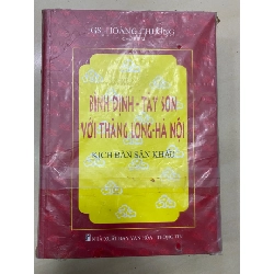 Bình Định - Tây Sơn với Thăng Long - Hà Nội: Kịch bản sân khấu - Hoàng Chương STB1864 Văn học