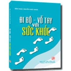 Đi bộ - vỗ tay với sức khoẻ mới 100% Nguyễn Khắc Khoái 2009 HCM.PO