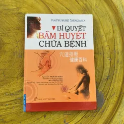 BÍ QUYẾT BẤM HUYỆT CHỮA BỆNH - KATSUSUKE SERIZAWA