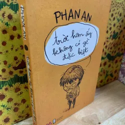 Trời Hôm Ấy Không Có Gì Đặc Biệt - Phan An