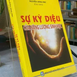 SỰ KỲ DIỆU CỦA NĂNG LƯỢNG SINH HỌC - NGUYỄN ĐÌNH PHƯ