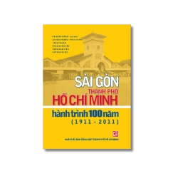 Sài Gòn - Tp.HCM Hành trình 100 năm (1911-2011)