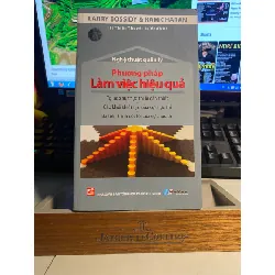 Phương pháp làm việc hiệu quả- Larry Bossidt & Ram Charan- NXB Tổng Hợp Tp HCM- sách lưu kho mới 95% STB582 Blogmeo 27525