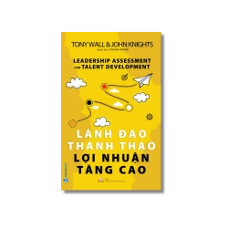 Lãnh đạo thành thạo lợi nhuận tăng cao - Tony Wall & John Knights