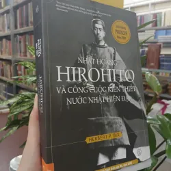 NHẬT HOÀNG HIROHITO VÀ CÔNG CUỘC KIẾN THIẾT NƯỚC NHẬT HIỆN ĐẠI - HERBERT P. BIX