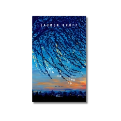 Định mệnh và cuồng nộ - Lauren Groff