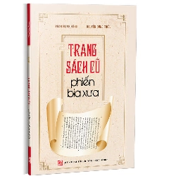 Trang sách cũ phiến bia xưa - Phan Mạnh Hùng; Nguyễn Đông triều