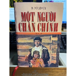 [Phiên Chợ Sách Cũ] MỘT NGƯỜI CHÂN CHÍNH 2001 - Boris Polevoi 0506