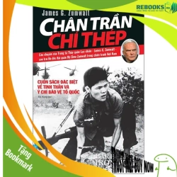 (TẶNG BOOKMARK) Chân Trần Chí Thép - Jammes G. Zumwalt - 2022, Danh nhân tự truyện