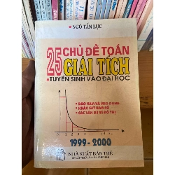 (Sách cũ SCGR) 25 Chủ Đề Toán Giải Tích Tuyển Sinh Vào Đại Học - Ngô Tấn Lực 1999 Tham khảo - luyện thi VAVO-AK1T2 Blogmeo090426