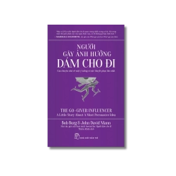 Người gây ảnh hưởng - Dám cho đi - Bob Burg ; John David Mann