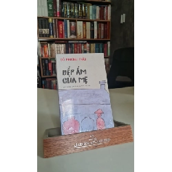 Bếp ấm của mẹ -mới 90% có bọc sách Đỗ Phương Thảo [2001] SÁCH VĂN HỌC STB319