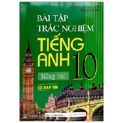 BT Trắc Nghiệm TA Nâng Cao Lớp 10 (có đáp án) - Mai Lan Hương - Nguyễn Thị Thanh Tâm (2020) New 100% HCM.PO 31109
