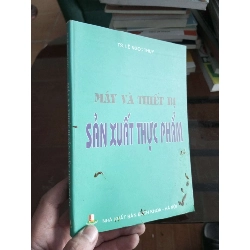 Máy và thiết bị sản xuất thực phẩm - Ngọc Thụy 2009 (Sách giáo khoa - giáo trình) VAVO1304-A0