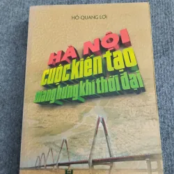 HÀ NỘI CUỘC KIẾN TẠO MANG HƯNG KHÍ THỜI ĐẠI