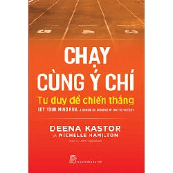 (TẶNG BOOKMARK) Chạy cùng ý chí: Tư duy để chiến thắng - Deena Kastor and Michelle Hamilton - 2021 - kỹ năng quản lý, Kỹ năng sống
