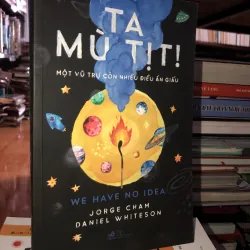 Ta mù tịt! - Jorge Cham - Daniel Whiteson