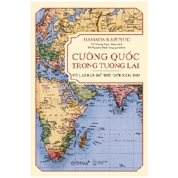 Cường Quốc Trong Tương Lai - Vẽ Lại Bản Đồ Thế Giới Năm 2030 - Hamada Kazuyuki 114285