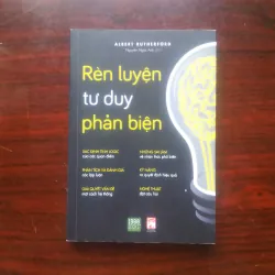 Rèn Luyện Tư Duy Phản Biện - Albert Rutherford [Sách Kỹ Năng]