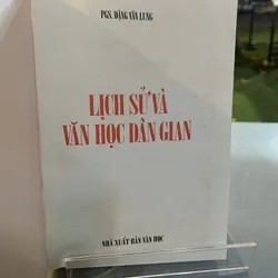 LỊCH SỬ  VÀ VĂN HỌC DÂN GIAN - ĐẶNG VĂN LUNG 705013