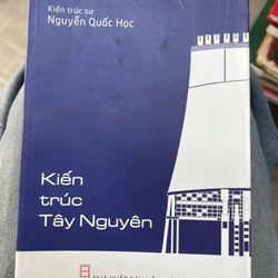 Kiến trúc Tây Nguyên - NXB Hội nhà văn .8 336342