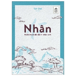 Nhân - Nghệ Thuật Đối Đãi Vị Nhân Sinh - Yen Ooi