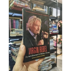 Virgin Rebel : Richard Branson In His Own Words