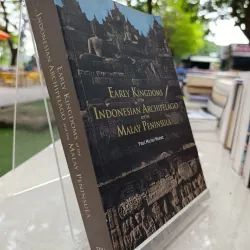 EARLY KINGDOMS OF THE INDONESIA ARCHIPELAGO AND THE MALAY PENINSULA