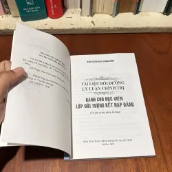 Tài Liệu Bồi Dưỡng Lý Luận Chính Trị: Dành Cho Học Viên Lớp Đối Tượng Kết Nạp Đảng - 2017 747925