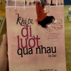 sách "Khi Ta Đi Lướt Qua Nhau" của tác giả Dạ Dao,