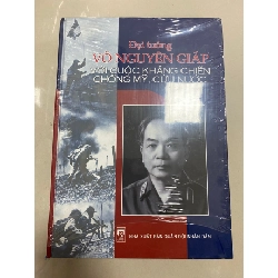 Đại Tướng Võ Nguyên Giáp với cuộc kháng chiến chống Mỹ cứu nước (bìa cứng) STB1240 Lịch sử - Chính trị - Triết học