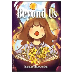 Beyond Us (2025) - Sunshine Village Academy