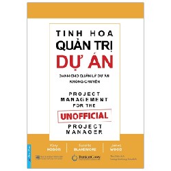 Tinh Hoa Quản Trị Dự Án Dành Cho Quản Lý Dự Án Không Chuyên - Kory Kogon, Suzette Blakemore, James Wood