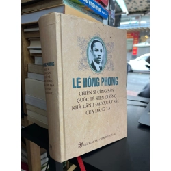 Lê Hồng Phong chiến sĩ cộng sản quốc tế kiên cường, nhà lãnh đạo xuất sắc của Đảng ta