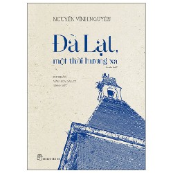 Đà Lạt, Một Thời Hương Xa - Du Khảo Văn Hóa Đà Lạt 1954 - 1975 - Nguyễn Vĩnh Nguyên 138445