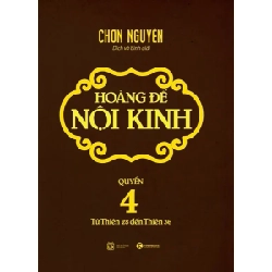 Hoàng đế nội kinh - Quyển 4 - Chơn Nguyên 2018 New 100% HCM.PO