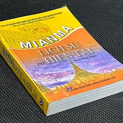 MIANMA * LỊCH SỬ VÀ HIỆN TẠI - Đại sứ  tại CHLB Mianma CHU CÔNG PHÙNG ( Chủ biên) 1066121