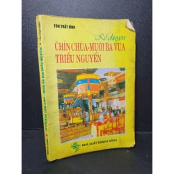 Kể chuyện chín chúa Mười ba vua triều Nguyễn mới 70% bẩn bìa, ố vàng, có vệt nước 1997 Tôn Thất Bình HCM2205 LỊCH SỬ - CHÍNH TRỊ - TRIẾT HỌC