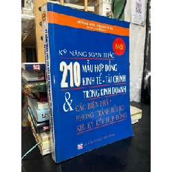 Kỹ năng soạn thảo 210 mẫu hợp đồng kinh tế - tài chính trong kinh doanh và các biện pháp phòng tránh rủi ro khi ký kết hợp đồng - Hoàng Anh, Thanh Thảo