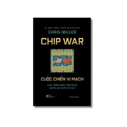 Cuộc chiến vi mạch - Cuộc tranh đoạt công nghệ quyền lực nhất thế giới