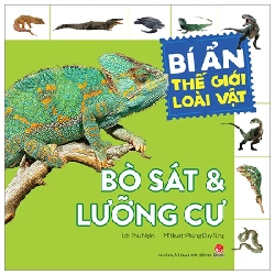 Bí Ẩn Thế Giới Loài Vật - Bò Sát Và Lưỡng Cư - Phùng Duy Tùng, Thu Ngân (Mới 100%) Kiến thức bách khoa, NXB Kim Đồng - SÁCH ĐẠI HỌC