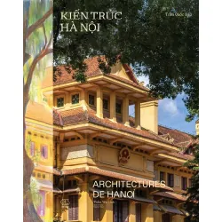 [Sách Cũ SCGR] Kiến Trúc Hà Nội - Architectures De Hà Nội - Bìa Vải - Song Ngữ Việt-Pháp Trần Quốc Bảo - PhanBooks TẠP CHÍ, THIẾT KẾ, THỜI TRANG