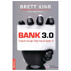 Bank 3.0 - Tương Lai Của Ngân Hàng Trong Kỷ Nguyên Số - Brett King 68411