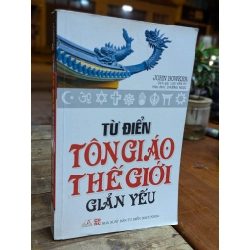 TỪ ĐIỂN TÔN GIÁO THẾ GIỚI GIẢN YẾU - JOHN BOWKER ( DỊCH GIẢ LƯU VĂN HY )