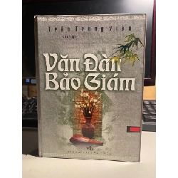 Văn Đàn Bảo Giám- Trần Trung Viên sưu tầm- Bìa cứng, sách in giấy láng,khổ 14,5x 20,5cm,993 trang- Năm xb 2004- Văn Lang phát hành, NXB Văn Học STB961