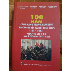 (Sách cũ SCGR) 100 năm cách mạng tháng mười nga và chủ nghĩa xã hội hiện thực - 2018 - 938 trang Lịch sử thế giới ANTQ Blogmeo090426