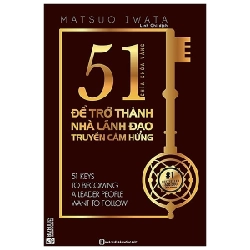 51 Chìa Khóa Vàng Để Trở Thành Nhà Lãnh Đạo Truyền Cảm Hứng - Matsuo Iwata ASB.PO Oreka-Blogmeo120125